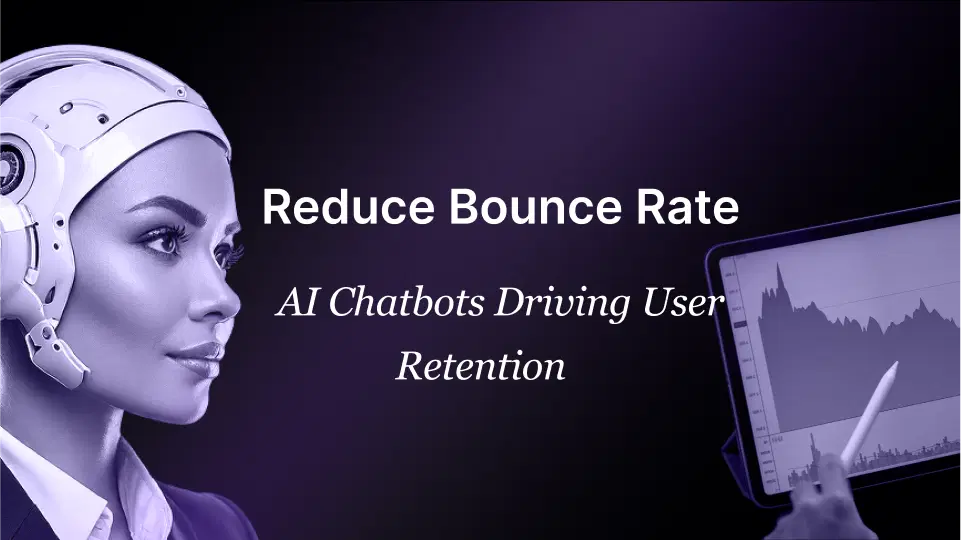 Reduce Bounce Rate: AI Chatbots Driving User Retention