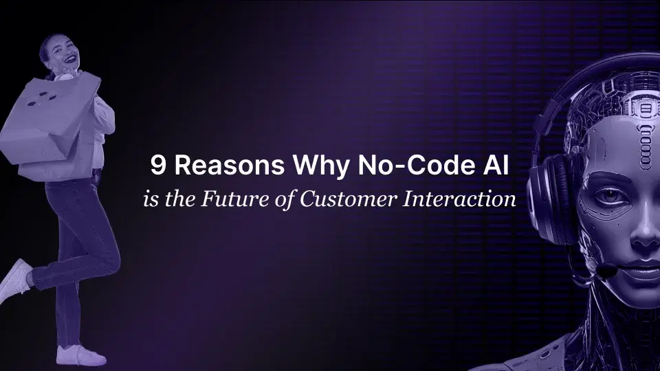9 Reasons Why No-Code AI Is the Future of Customer Interaction AI interface enabling seamless customer interactions.