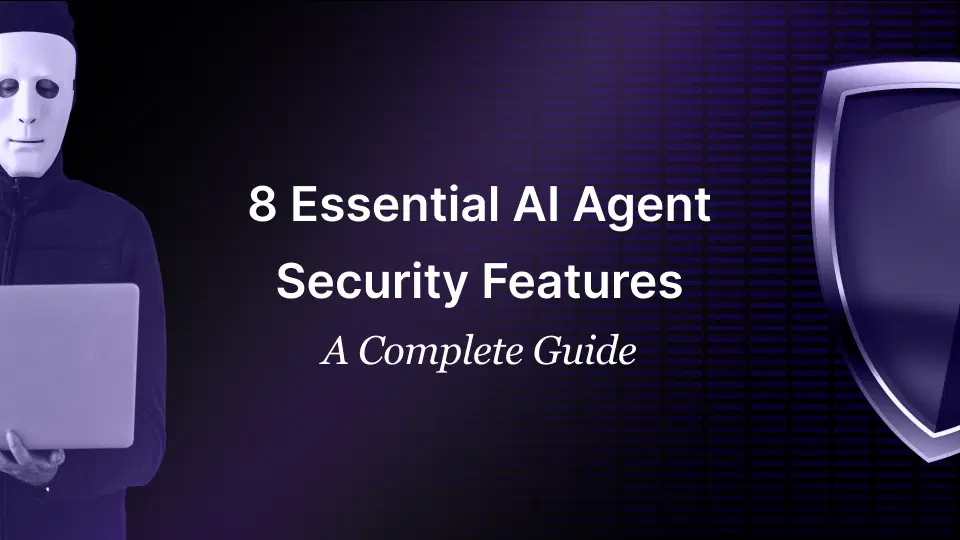 8 Essential AI Agent Security Features: A Complete Guide AI Agent Security Features