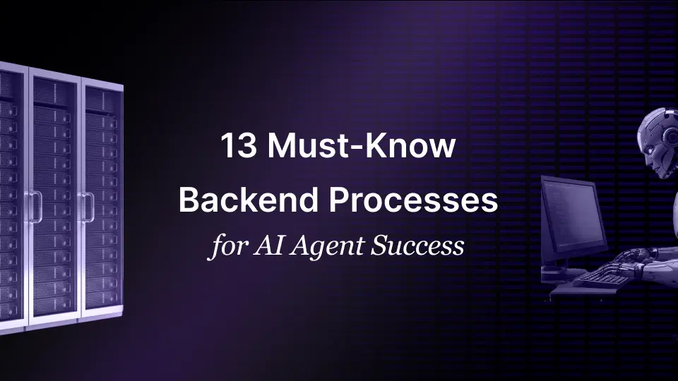 13 Must-Know Backend Processes for AI Agent Success Backend Processes of AI Agents