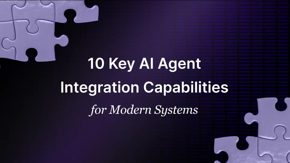 10 Essential AI Agent Integration Capabilities for Success AI Agent Integration Capabilities