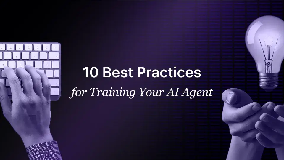 10 Best Practices for Training Your AI Agent Best Practices for training AI Agent