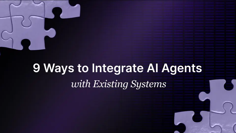 9 Ways to Integrate AI Agents with Existing Systems Integrating AI Agent in existing systems