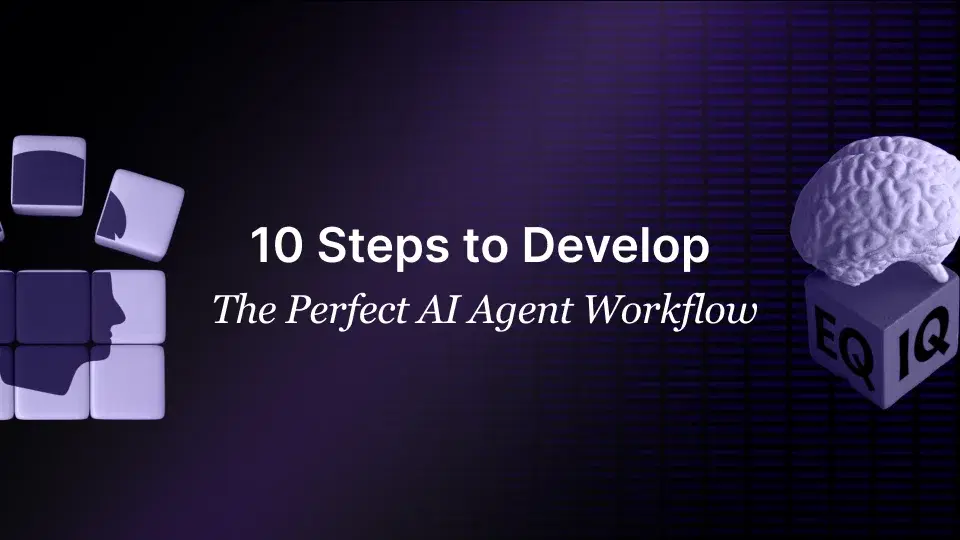 10 Steps to Create the Perfect AI Agent Workflow Perfect AI Agent Workflow