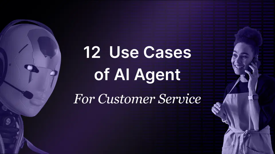 12 Use Cases of AI Agent For Customer Service AI Agent For Customer Service
