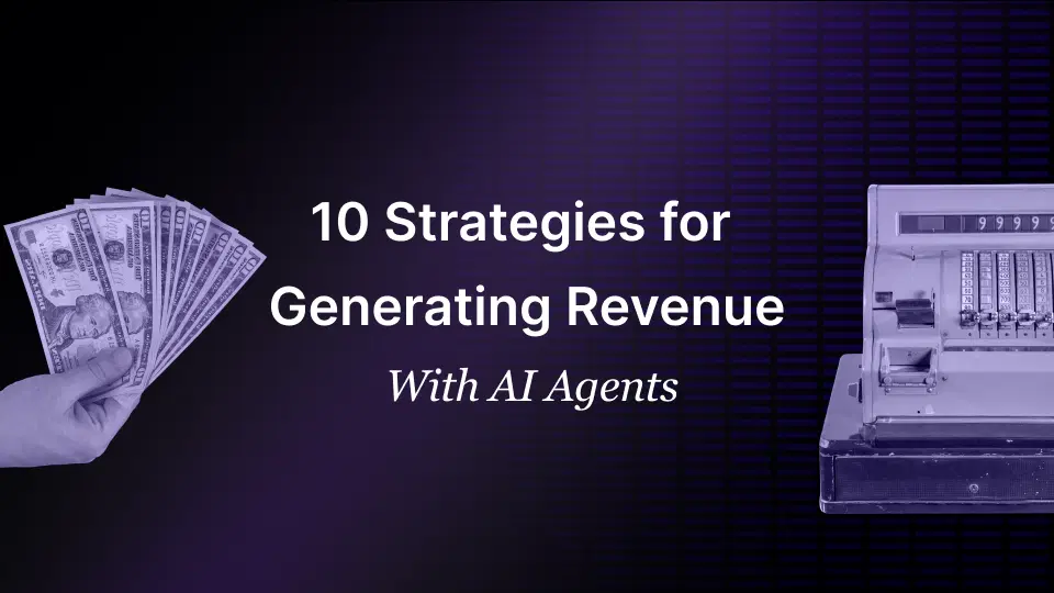 10 Revenue-Generating Opportunities With AI Agents Revenue Generating AI Agents