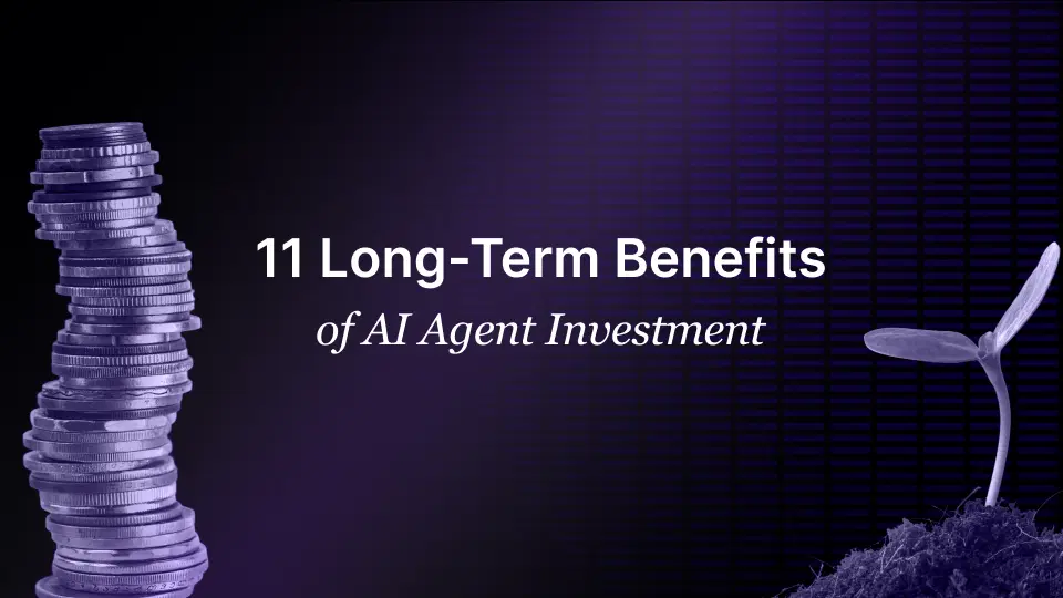 11 Long-Term Benefits of AI Agent Investment Long Term Benefits of AI Agents Investment