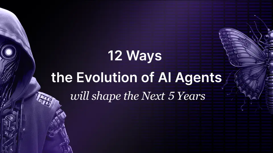 12 Ways the Evolution of AI Agents Will Shape the Next 5 Years Evolution of AI Agents