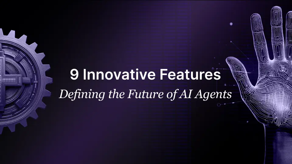 9 Innovative Features Defining the Future of AI Agents Future of AI Agents
