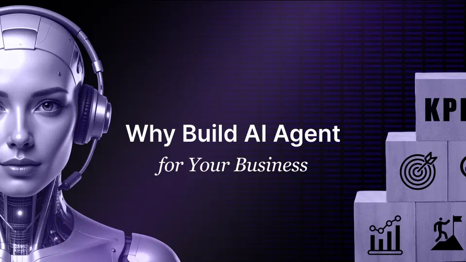 Why Build AI Agent for Your Business Why build ai agent