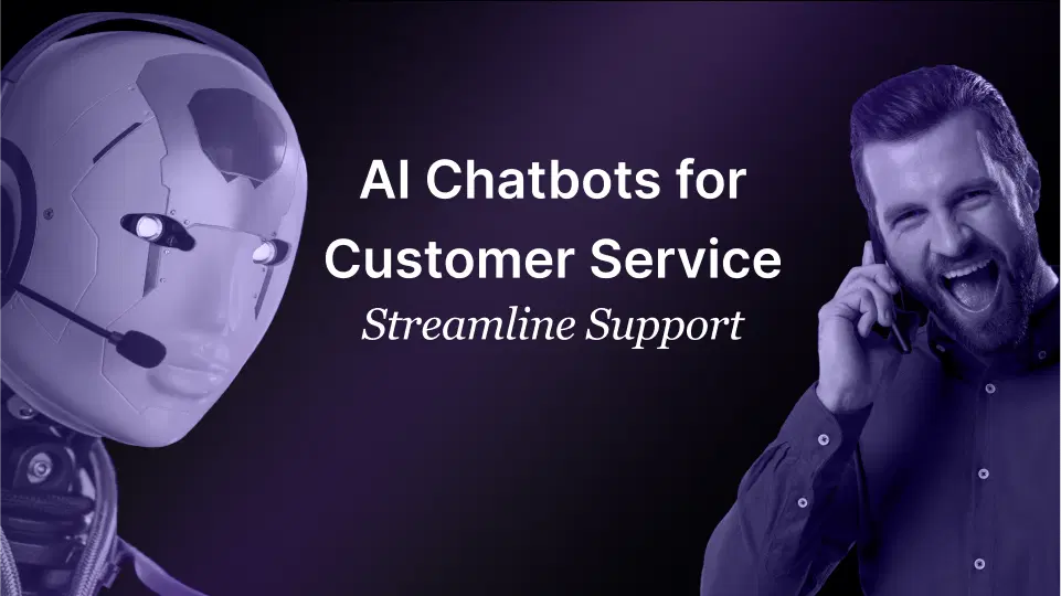 AI Chatbots for Customer Service: Streamline Support AI Chatbots for Customer Service