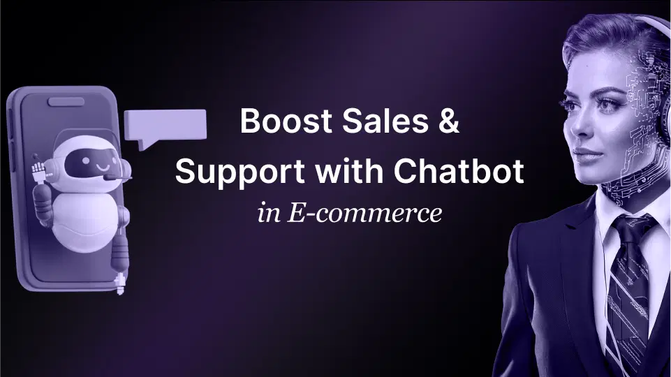 Boost Sales and Support with Chatbot in E-commerce Boost sales & Support with chatbot