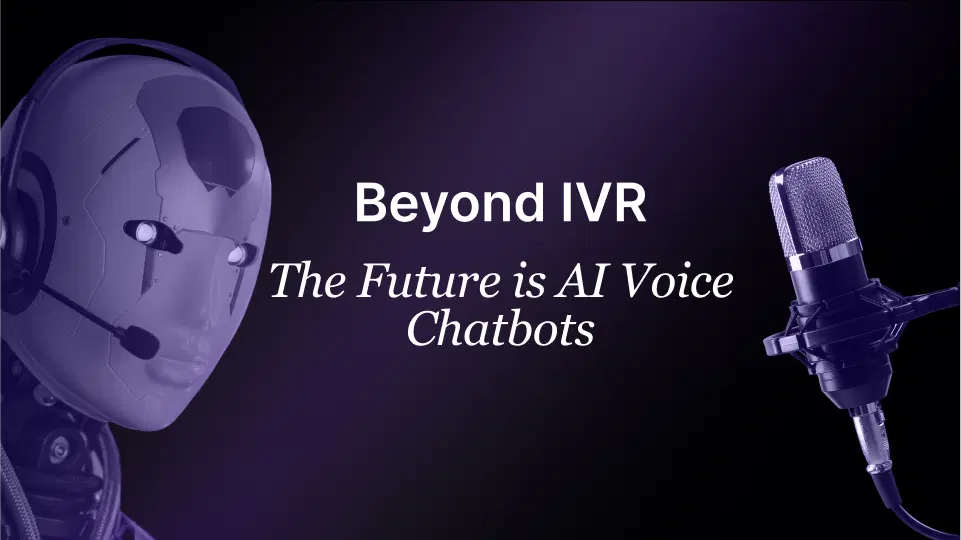 Beyond IVR: The Future is AI Voice Chatbots AI Voice Chatbots