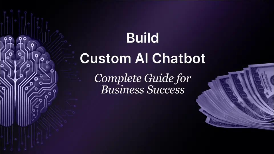 Build Custom AI Chatbot: Complete Guide for Business Success Build Custom AI Chatbot